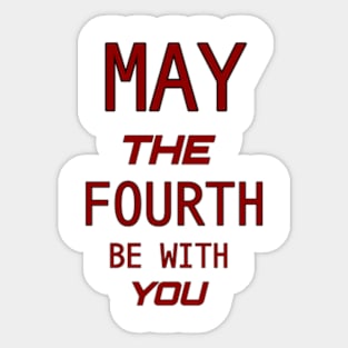 may the 4th be with you Sticker